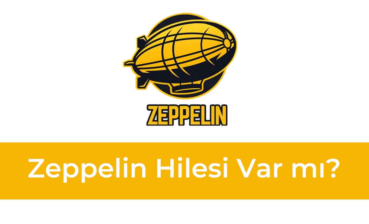 Zeppelin Hilesi Var mı